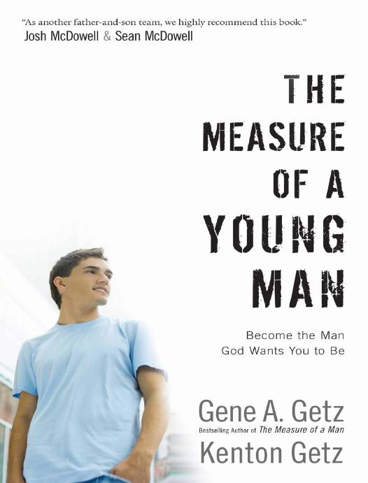 The Measure Of A Young Man Become The Man God Wants You To Be Gene A Getz Kenton Getz