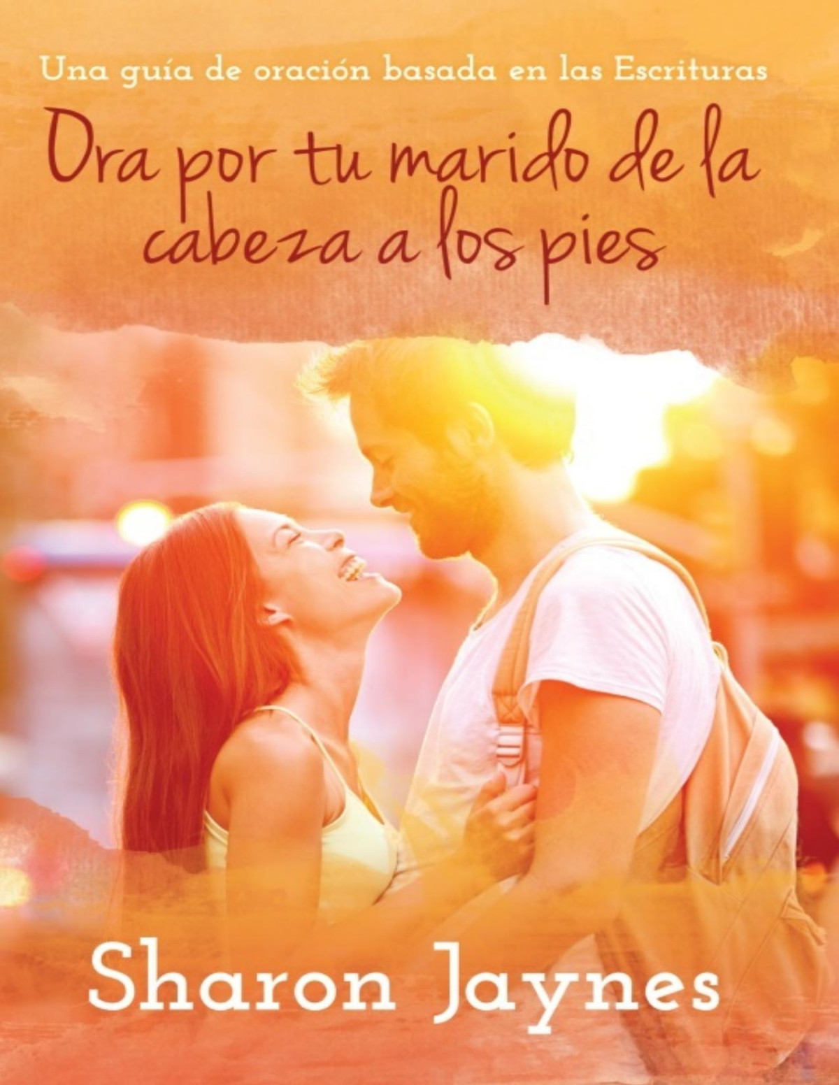 Ora Por Tu Marido De La Cabeza A Los Pies Jaynes Sharon