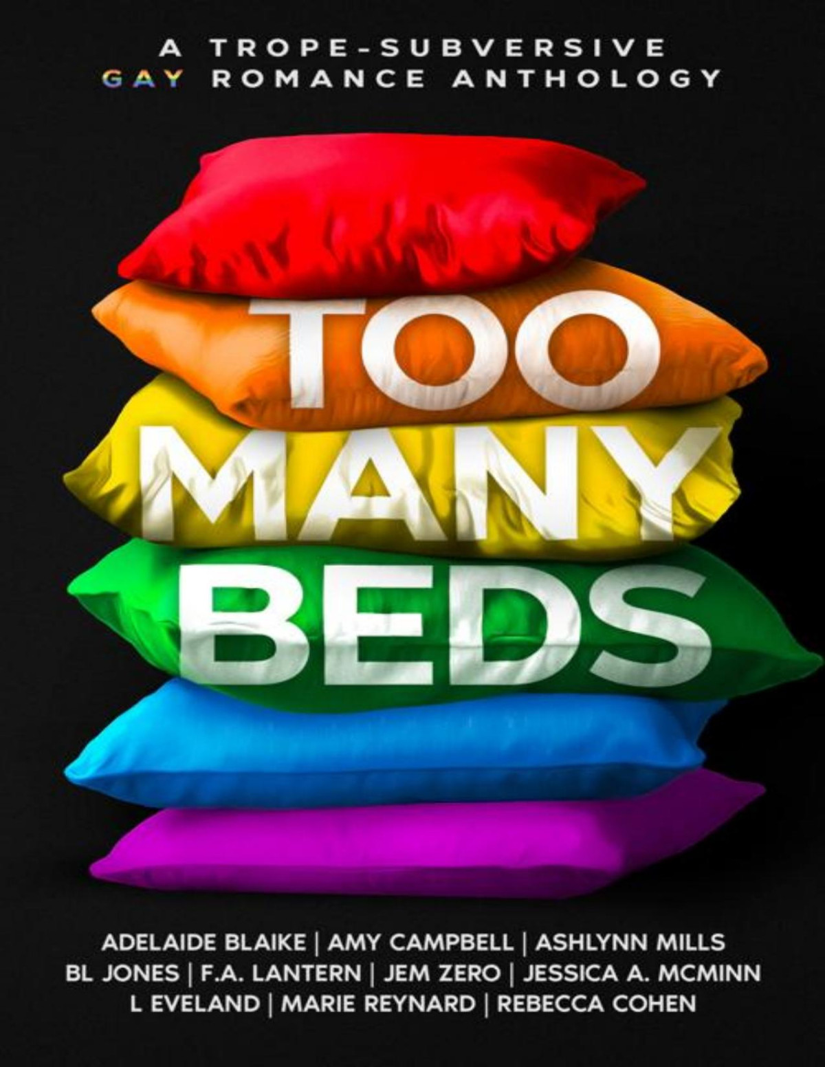 Too Many Beds A Tropesubversive Gay Romance Anthology Adelaide Blaike Amy Campbell Ashlynn Mills Bl Jones Fa Lantern Jem Zero Jessica A Mcminn L Eveland Marie Reynard Rebecca Cohen