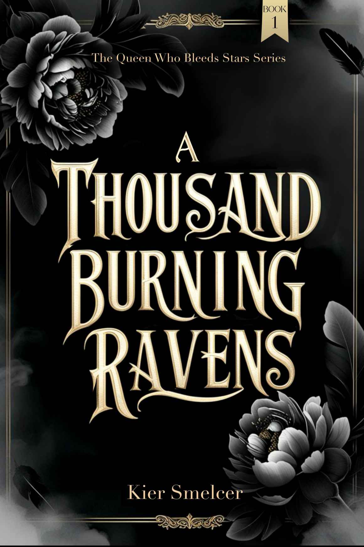 A Thousand Burning Ravens The Queen Who Bleeds Stars Series Book 1 Kier Smelcer
