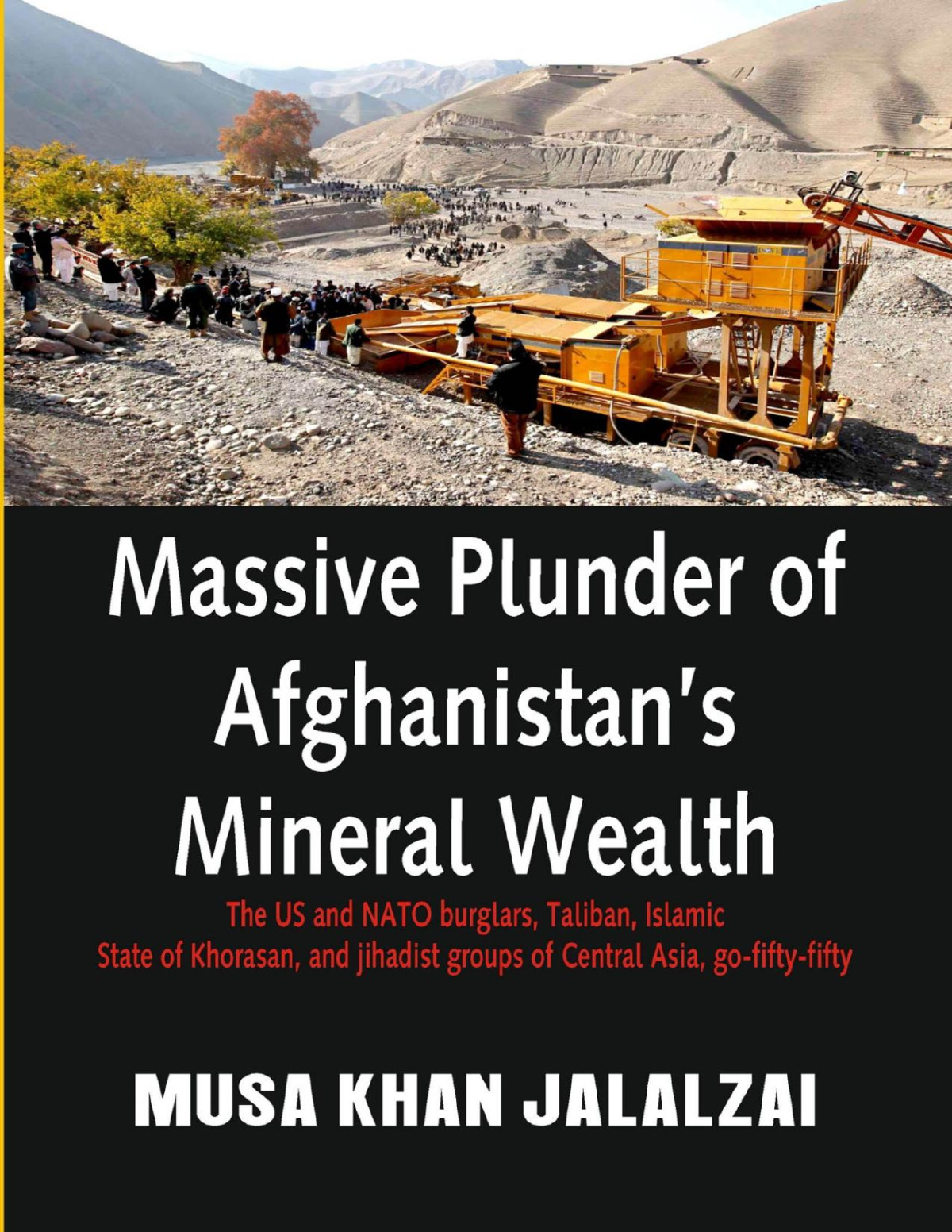 Massive Plunder Of Afghanistans Mineral Wealth Musa Khan Jalalzai
