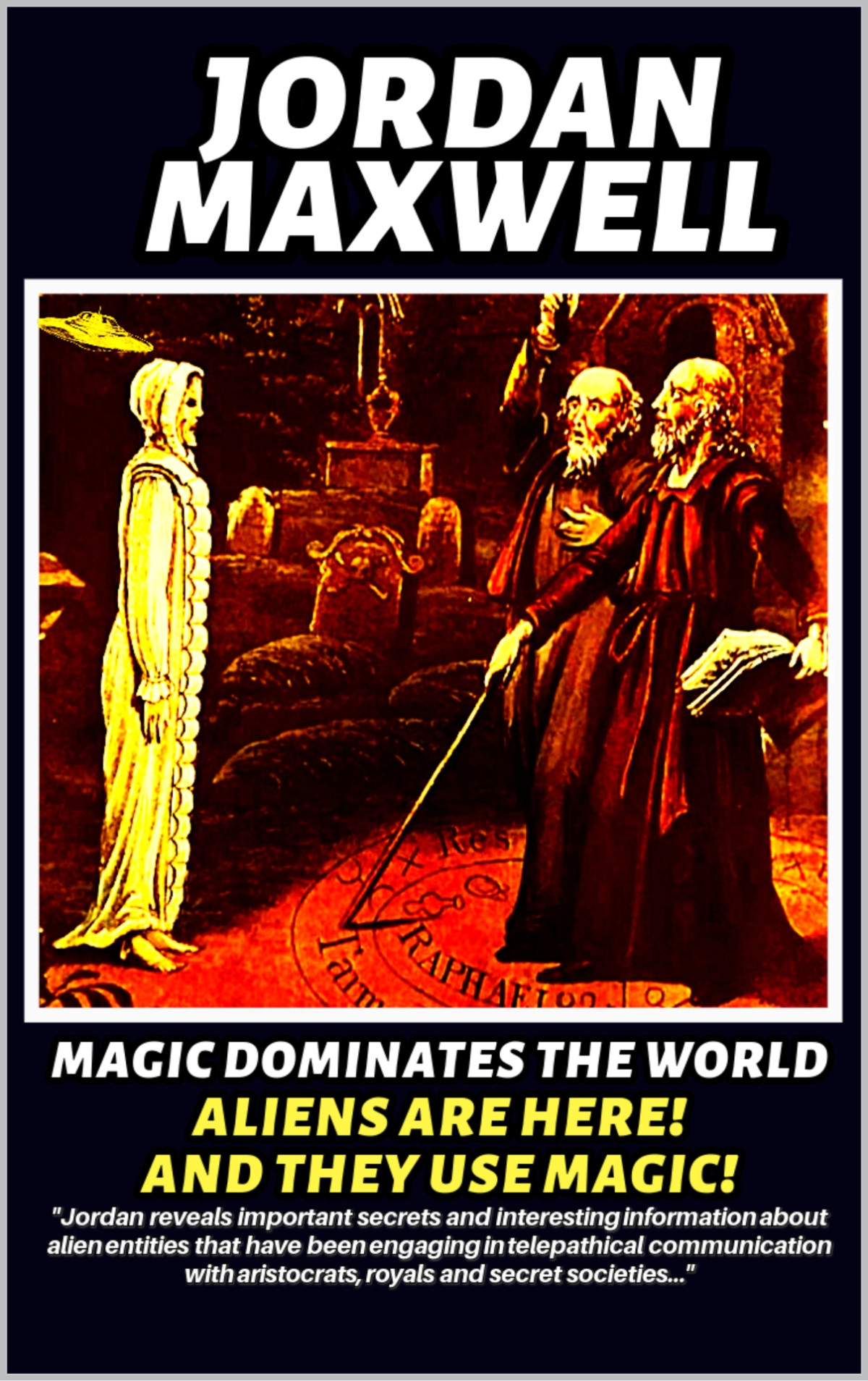 Magic Dominates The World Aliens Are Here And They Use Magic Jordan Maxwell Colin Rivas Manly Hall George Adamsky George Van Tassel