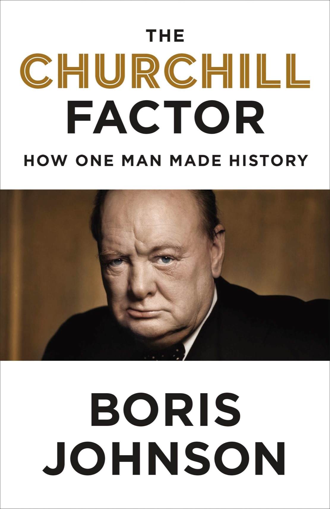 The Churchill Factor How One Man Made History Boris Johnson