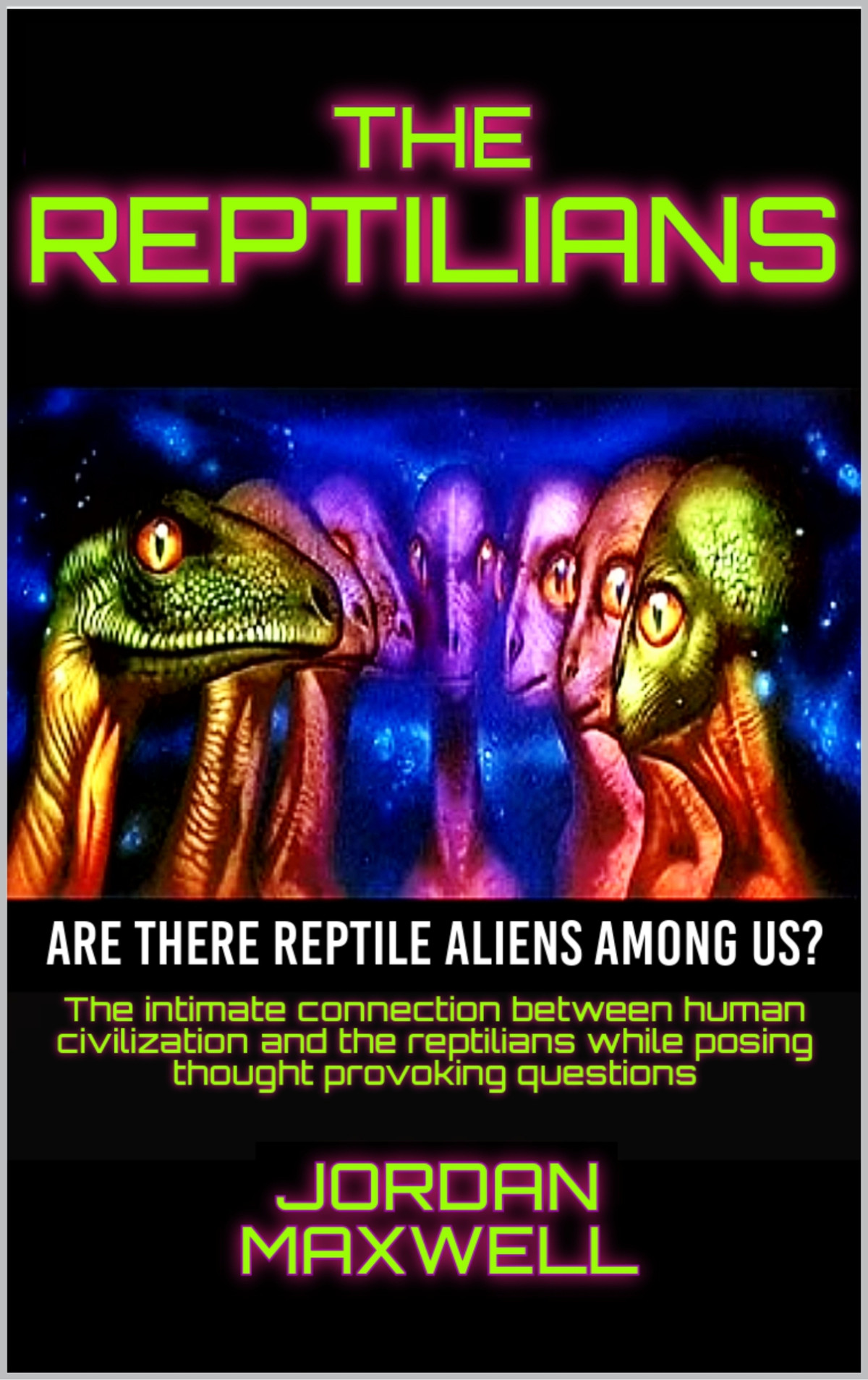 The Reptilians Are There Reptiles Among Us Jordan Maxwell Hargrave Jennings Richard Shaver Gordon Creighton John Rhodes