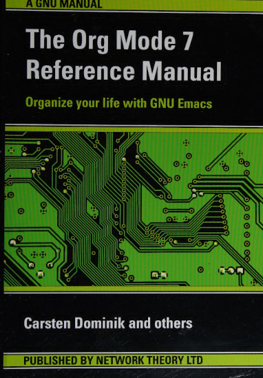 Org Mode 7 Reference Manual Organize Your Life With Gnu Emacs Release 73 Carsten Dominik