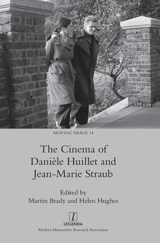 The Cinema Of Danièle Huillet And Jeanmarie Straub 1st Edition Martin Brady Editor