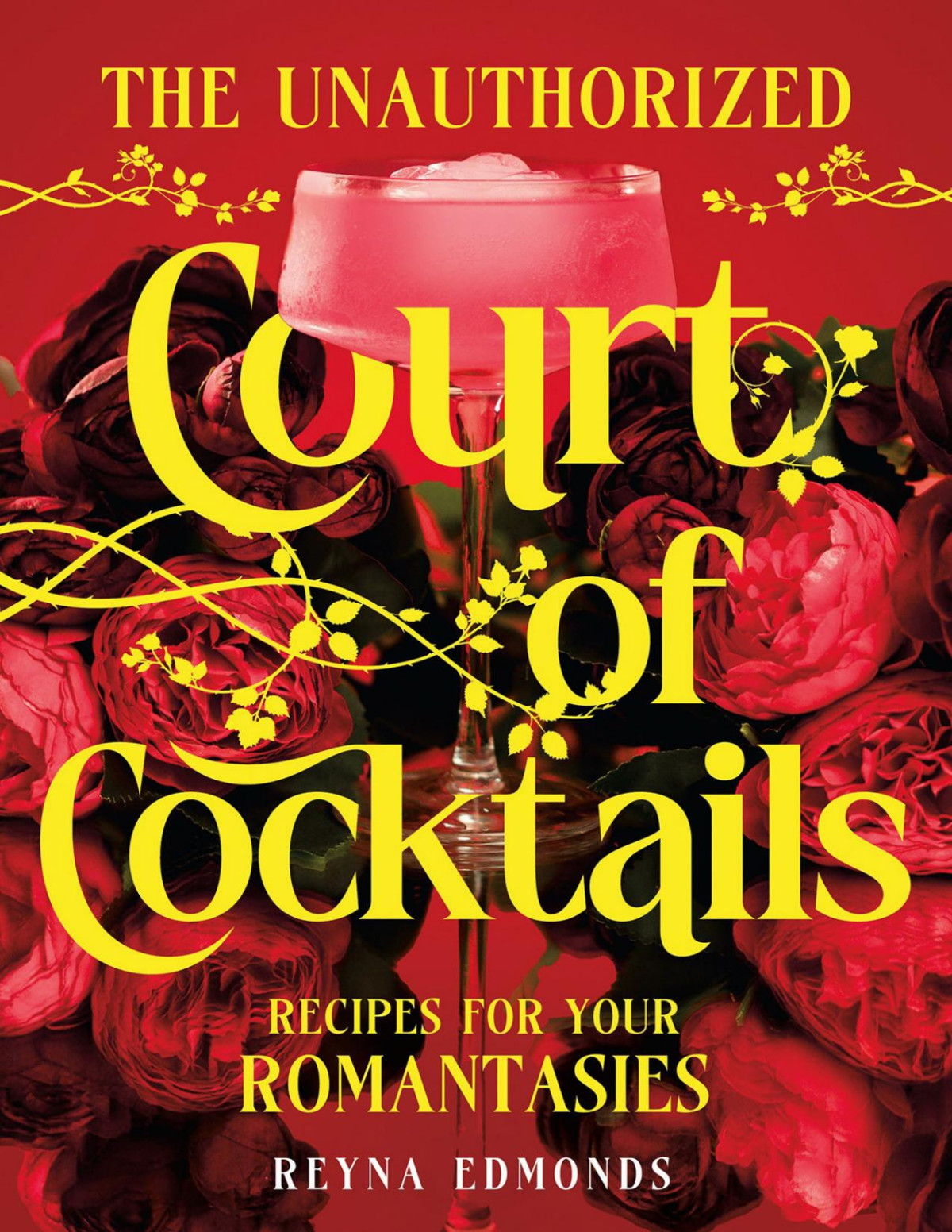 The Unauthorized Court Of Cocktailsrecipes For Your Romantasies Reyna Edmonds