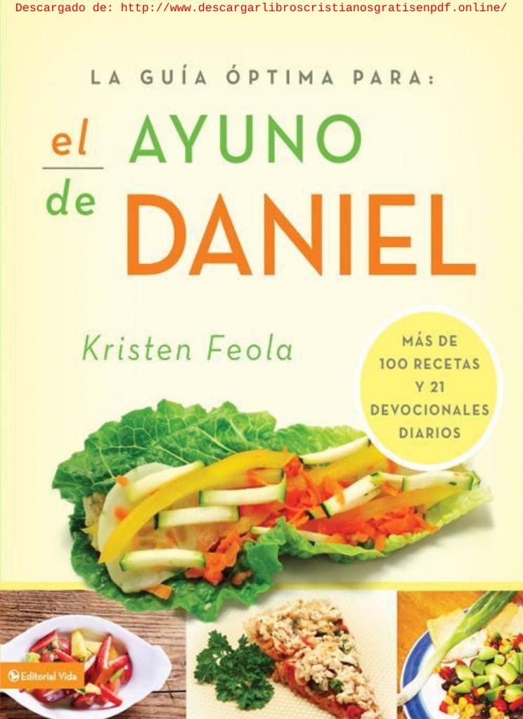 La Guia ãƒâ³ptima Para El Ayuno De Daniel Mãƒâs De 100 Recetas Y 21 Devocionales Diarios La Guia Optima Para Spanish Edition Kristen Feola