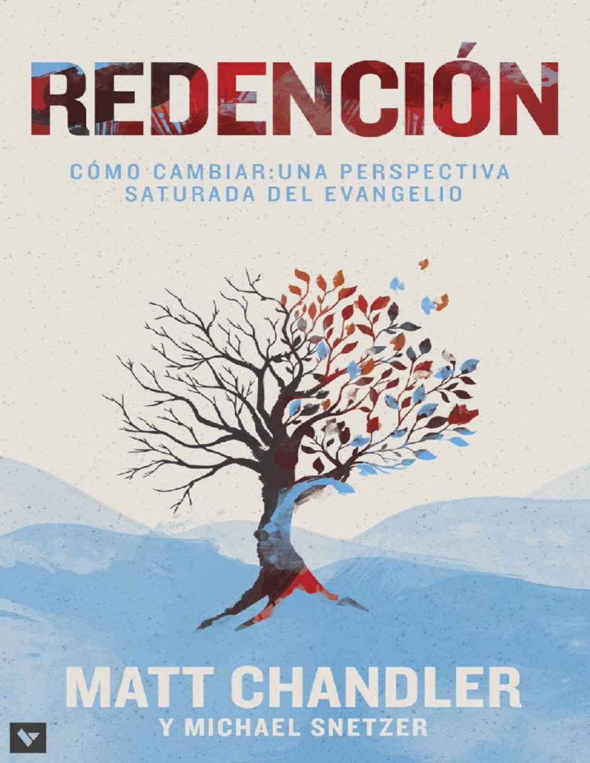 Redención Cómo Cambiar Una Perspectiva Saturada Por El Evangelio Spanish Edition Matt Chandler Michael Snetzer