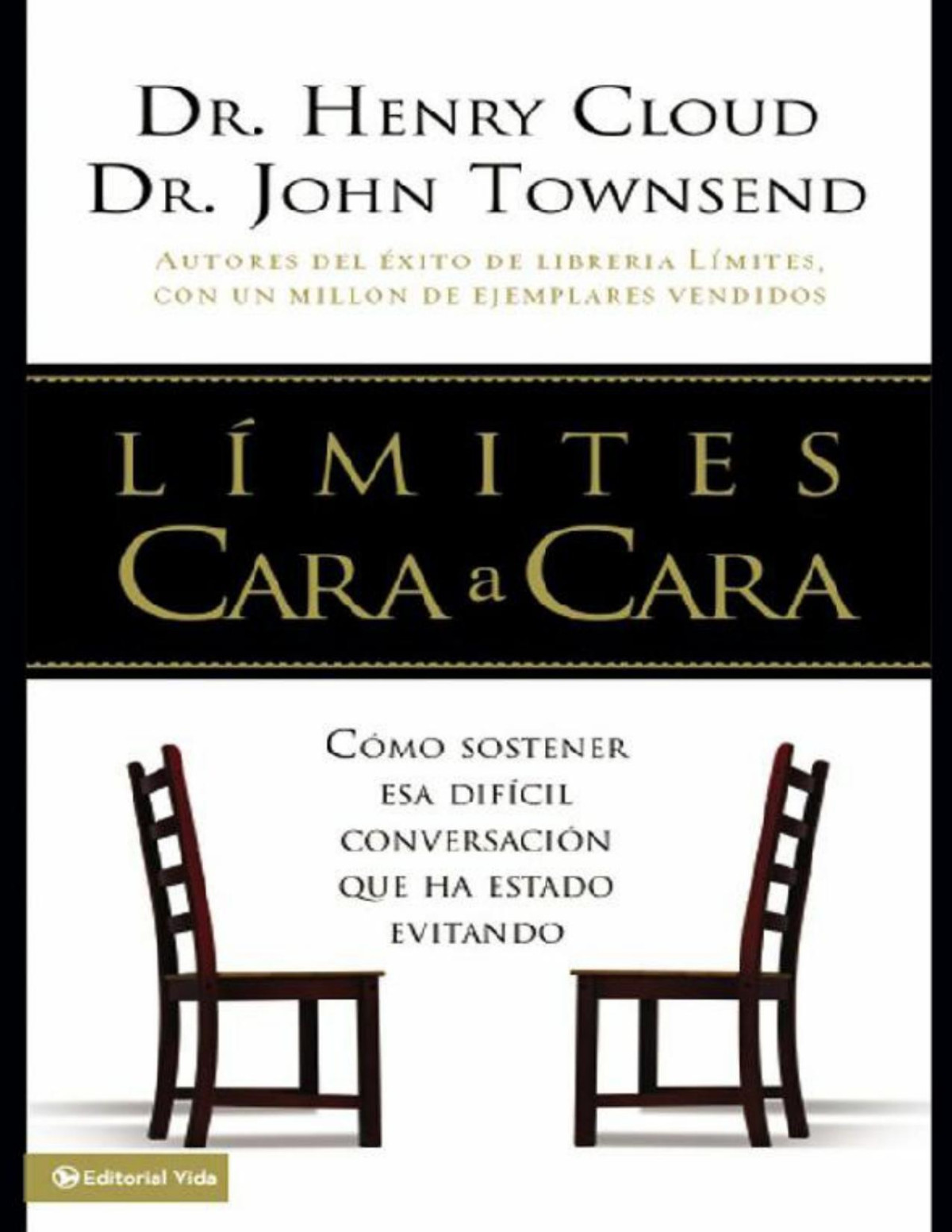 Límites Cara A Cara Cómo Tener Esa Difícil Conversación Que Has Estado Evitando Spanish Edition Henry Cloud John Townsend