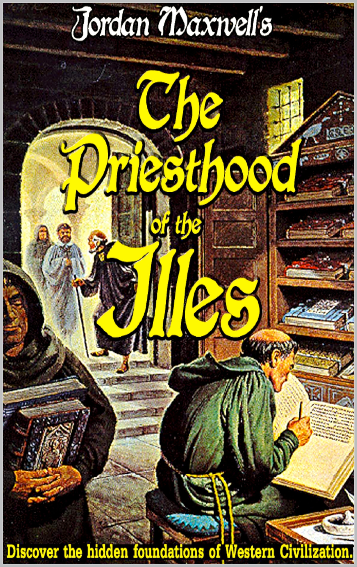 The Priesthood Of The Illes Hidden Foundations Of Western Civilization Colin Rivas Jordan Maxwell