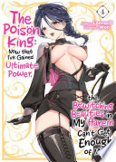 The Poison King Now That Ive Gained Ultimate Power The Bewitching Beauties In My Harem Cant Get Enough Of Me Volume 4 Leonard
