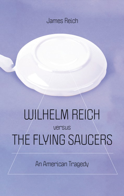 Wilhelm Reich Versus The Flying Saucers 1st Edition James Reich