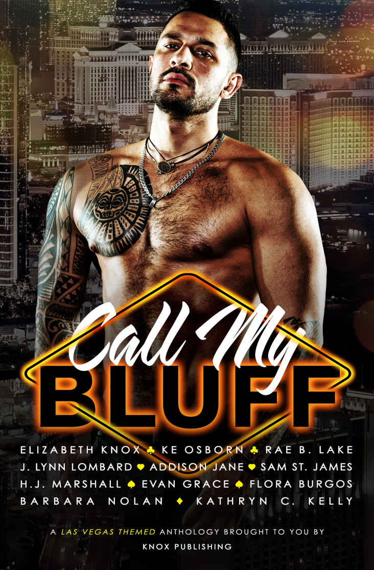 Call My Bluff Elizabeth Knox K E Osborn Rae B Lake J Lynn Lombard Addison Jane Sam St James H J Marshall Evan Grace Flora Burgos Barbara Nolan Kathryn C Kelly