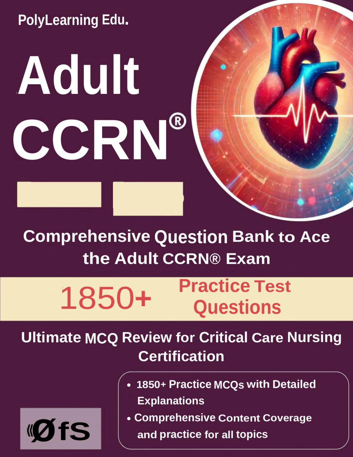 Adult Ccrn Exam Prep Ultimate Mcq Review For Critical Care Nursing Certification Comprehensive Question Bank To Ace The Adult Ccrn Exam Dec 30 20249798305339901poly Learning Edu
