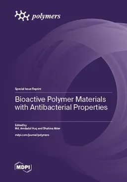 Bioactive Polymer Materials With Antibacterial Properties Md Amdadul Huq