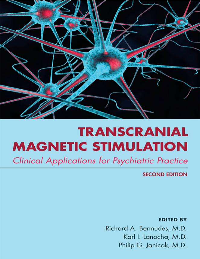 Transcranial Magnetic Stimulation Clinical Applications For Psychiatric Practice Second Edition Richard A Bermudes