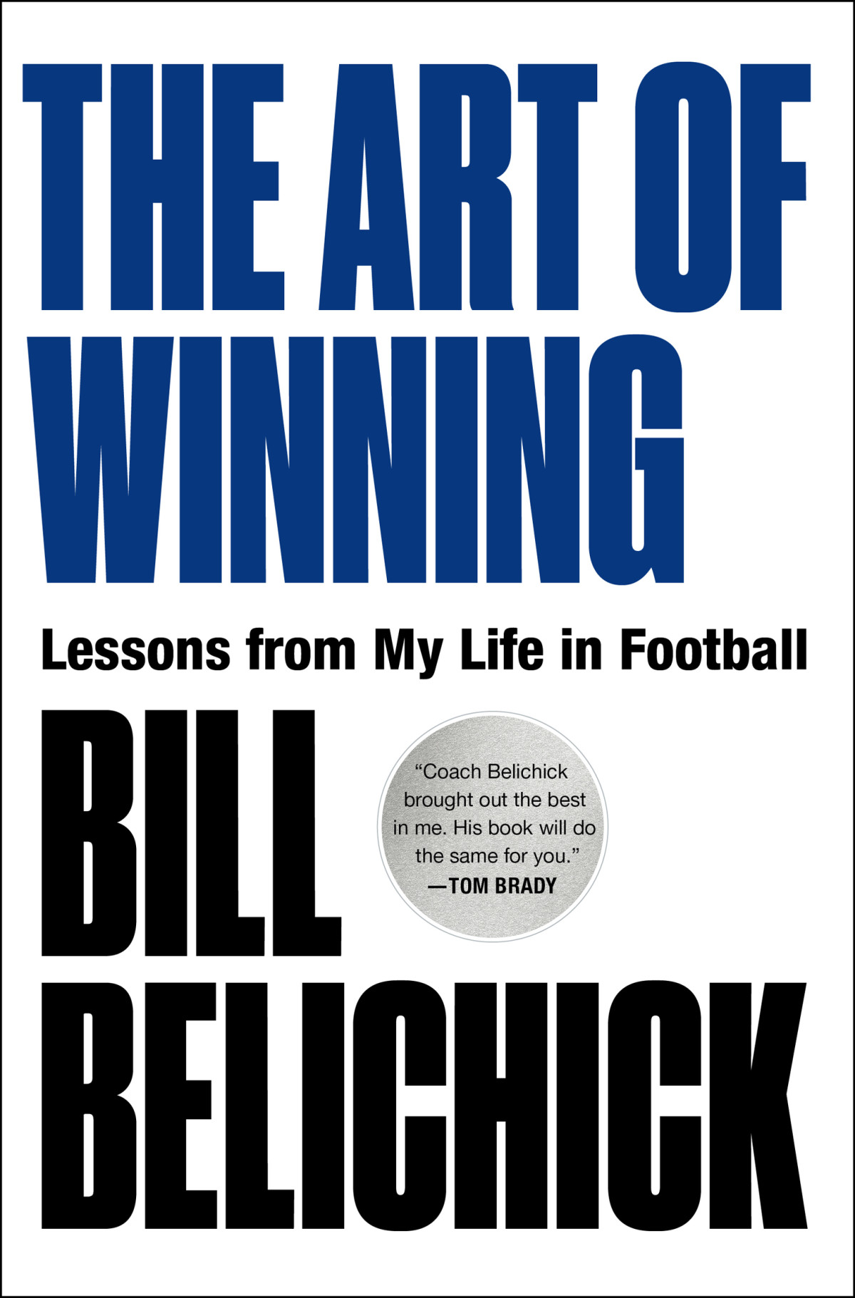 The Art Of Winning Lessons From My Life In Football Bill Belichick