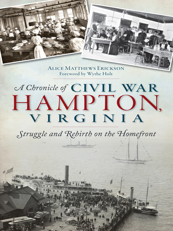 A Chronicle Of Civil War Hampton Virginia Alice Matthews Erickson