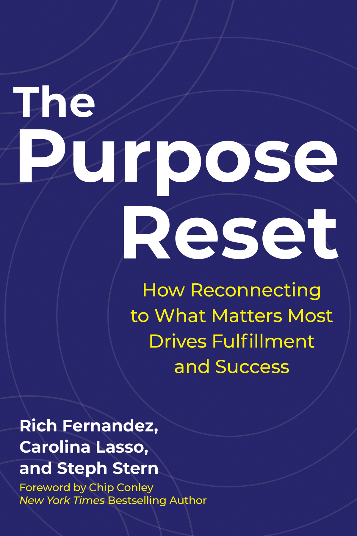 The Purpose Reset How Reconnecting To What Matters Most Drives Fulfillment And Success Rich Fernandez