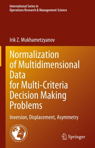 Normalization Of Multidimensional Data For Multicriteria Decision Making Problems 1st Edition Irik Z Mukhametzyanov