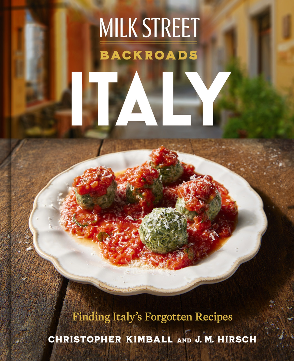 Milk Street Backroads Italy Christopher Kimball Jm Hirsch Michelle Locke Ari Smolin Dawn Yanagihara Matthew Card Wes Martin Courtney Hill Rose Hattabaugh Hisham Ali Hassan Kevin Clark Diane Unger Jennifer Baldino Cox Christopher Wardejones