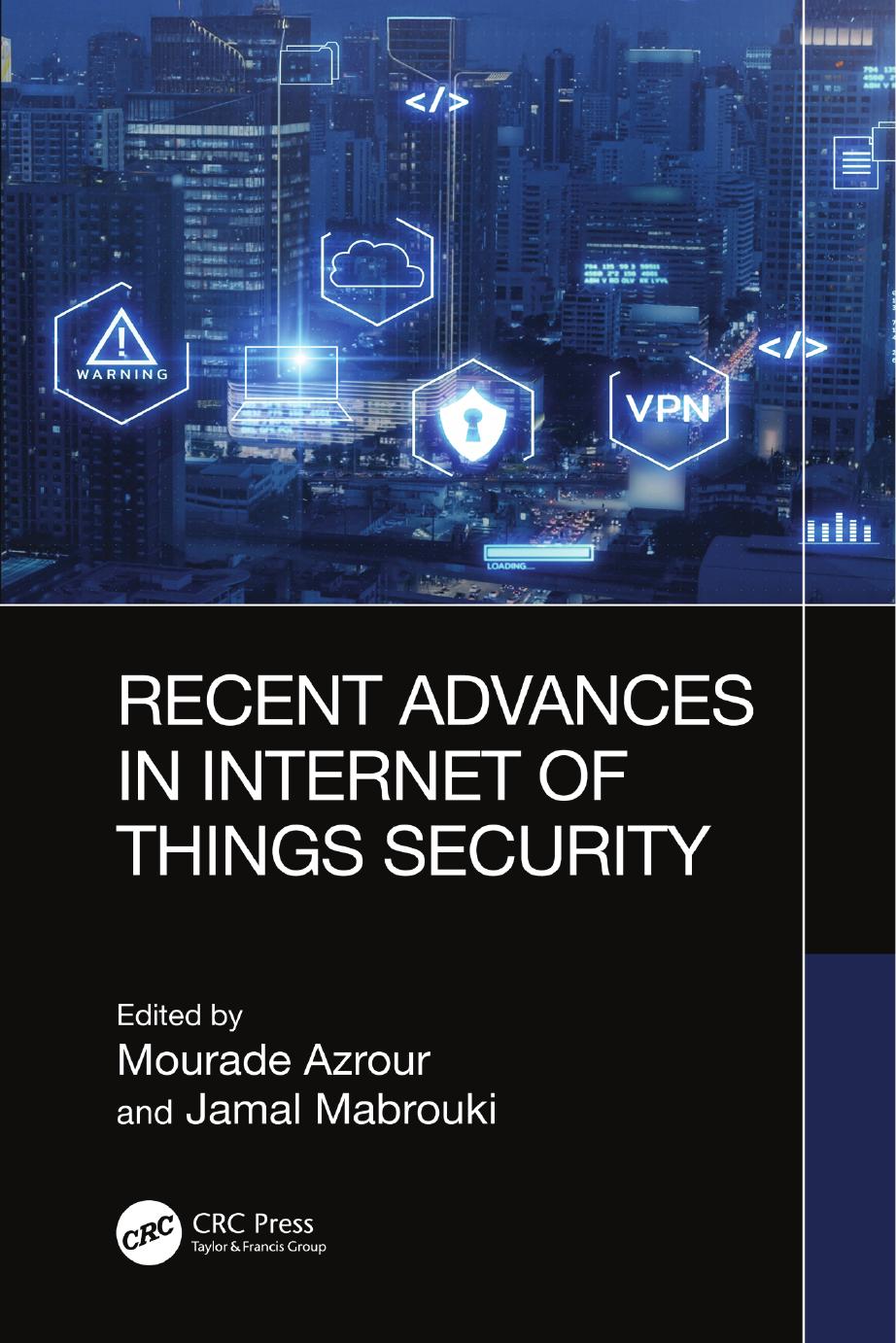 Recent Advances In Internet Of Things Security 1st Edited By Mourade Azrour Jamal Mabrouki