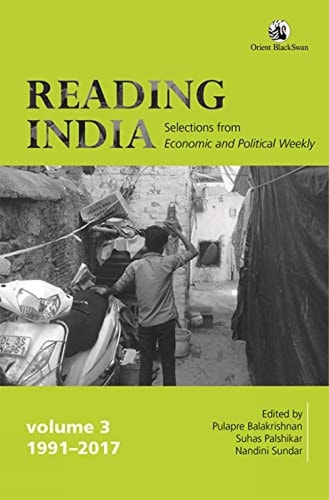 Reading India Selections From Economic And Political Weekly Volume Iii 19912017 Pulapre Balakrishnan