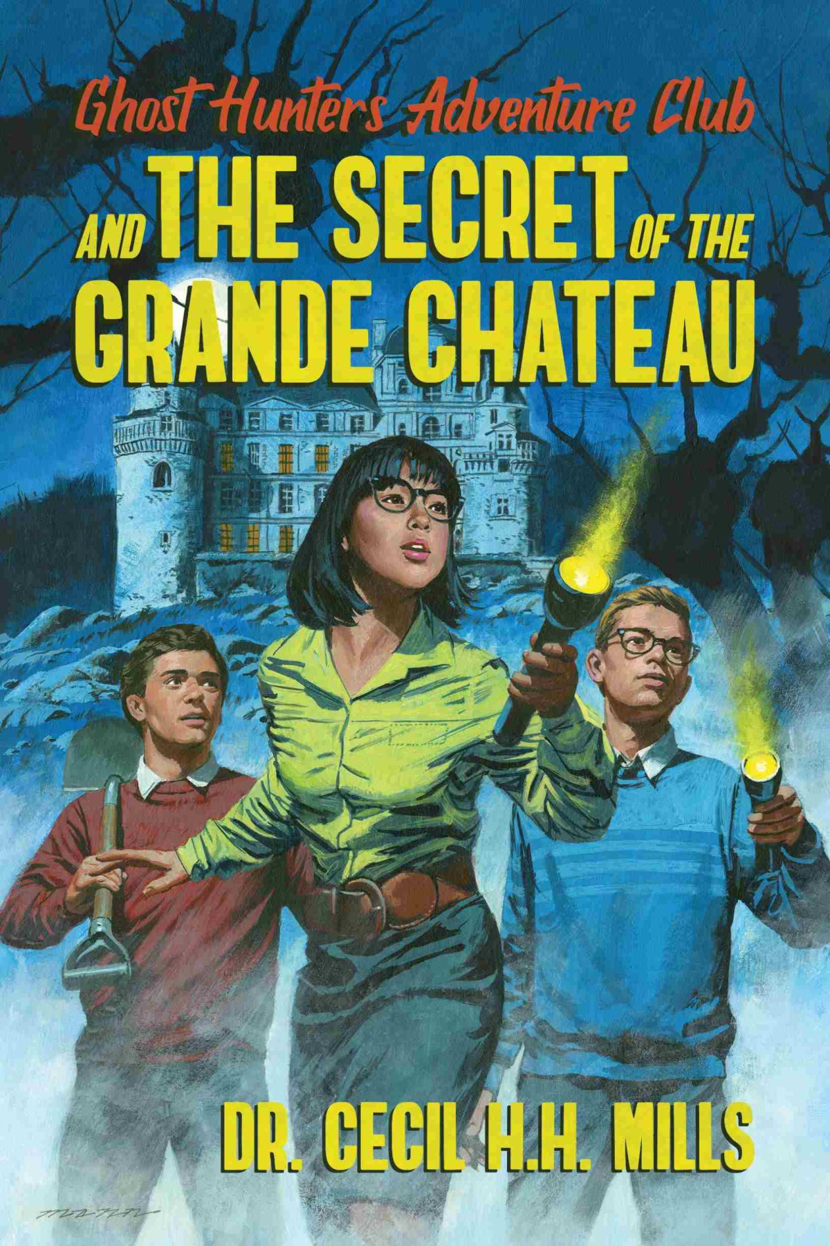 Ghost Hunters Adventure Club And The Secret Of The Grande Chateau Dr Cecil Hh Mills