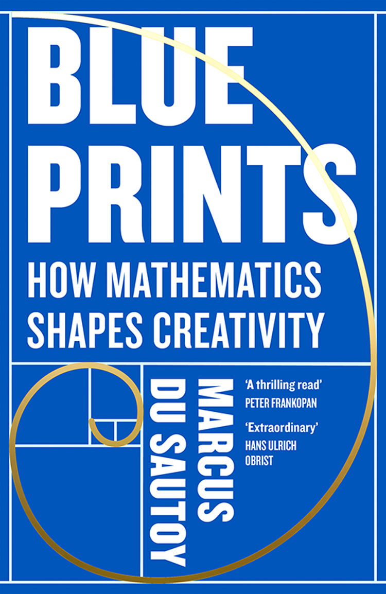 Blueprints How Mathematics Shapes Creativity Marcus Du Sautoy