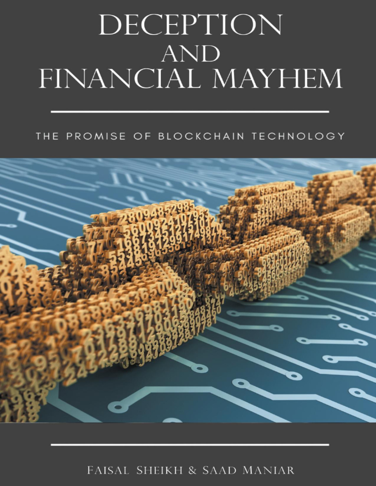 Deception And Financial Mayhem The Promise Of Blockchain Technology Faisal Sheikh