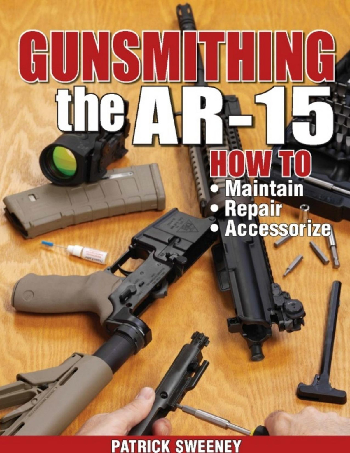 Gunsmithing The Ar15 Pdfdrivecom Patrick Sweeney