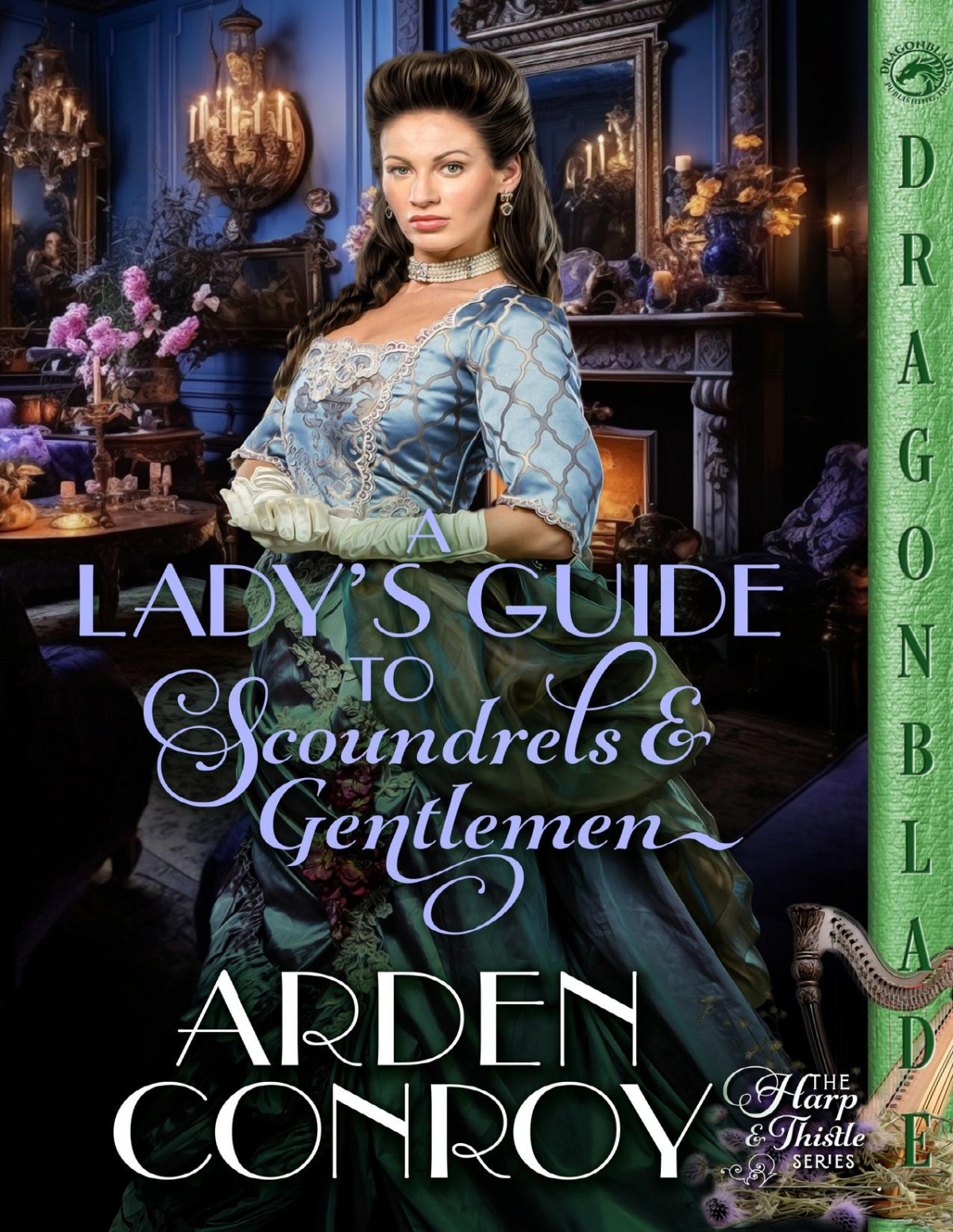 A Ladys Guide To Scoundrels And Gentlemen A Victorian Historical Romance The Harp Thistle Book 1 Arden Conroy