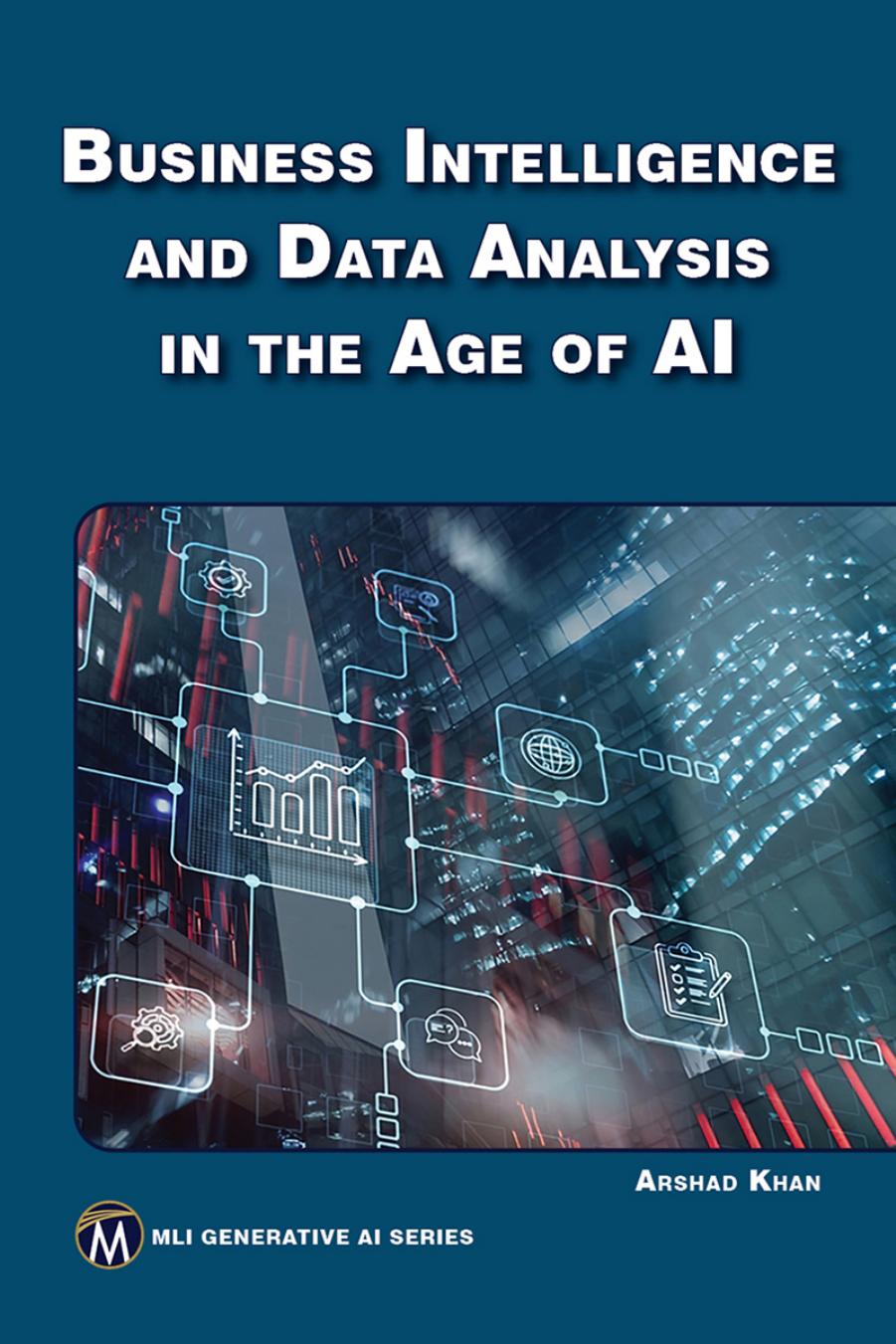 Business Intelligence And Data Analysis In The Age Of Ai 1st Arshad Khan