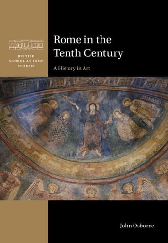 Rome In The Tenth Century A History In Art 1st Edition John Osborne