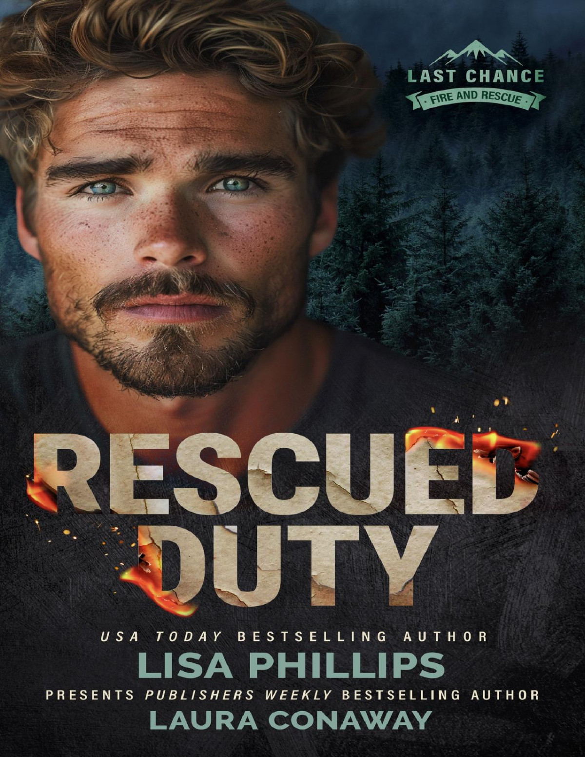 Rescued Duty A Last Chance County Novel Last Chance Fire And Rescue Book 5 Lisa Phillips Laura Conaway