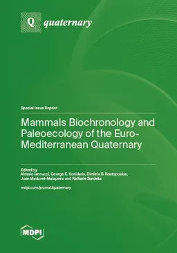 Mammals Biochronology And Paleoecology Of The Euromediterranean Quaternary Alessio Iannucci George E Konidaris Dimitris S Kostopoulos Joan Madurellmalapeira Raffaele Sardella