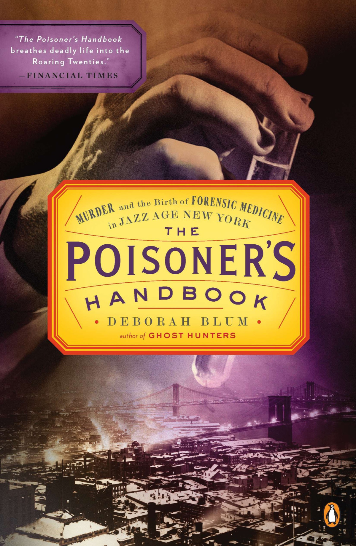 The Poisoners Handbook Murder And The Birth Of Forensic Medicine In Jazz Age New York Deborah Blum