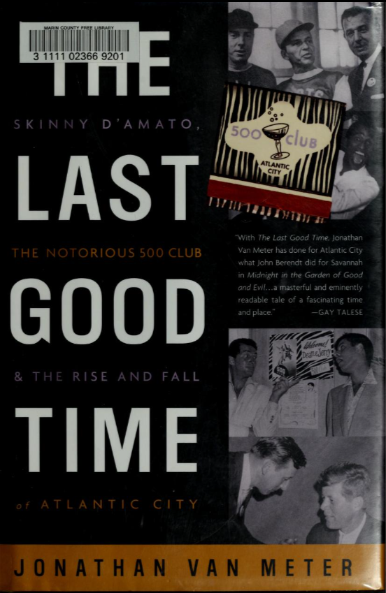 The Last Good Time Skinny Damato The Notorious 500 Club And The Rise And Fall Of Atlantic City Johnathan Van Meyet