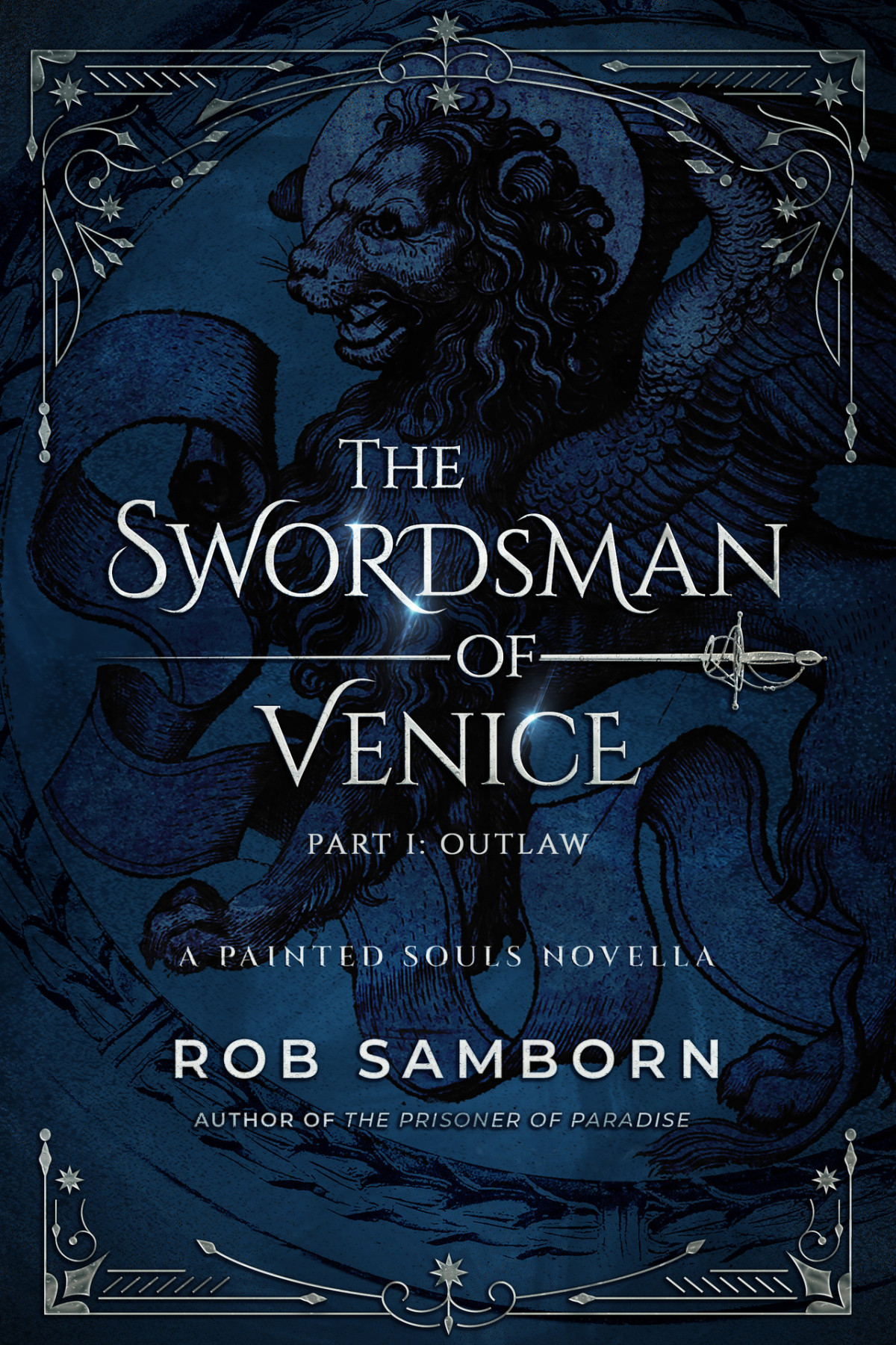 The Swordsman Of Venice Part I Outlaw Heartpounding Historical Fiction In Renaissance Italy A Painted Souls Novella Rob Samborn