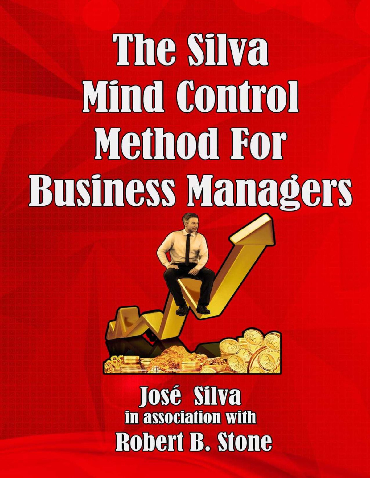 The Silva Mind Control Method For Business Managers Stone Robert B Silva
