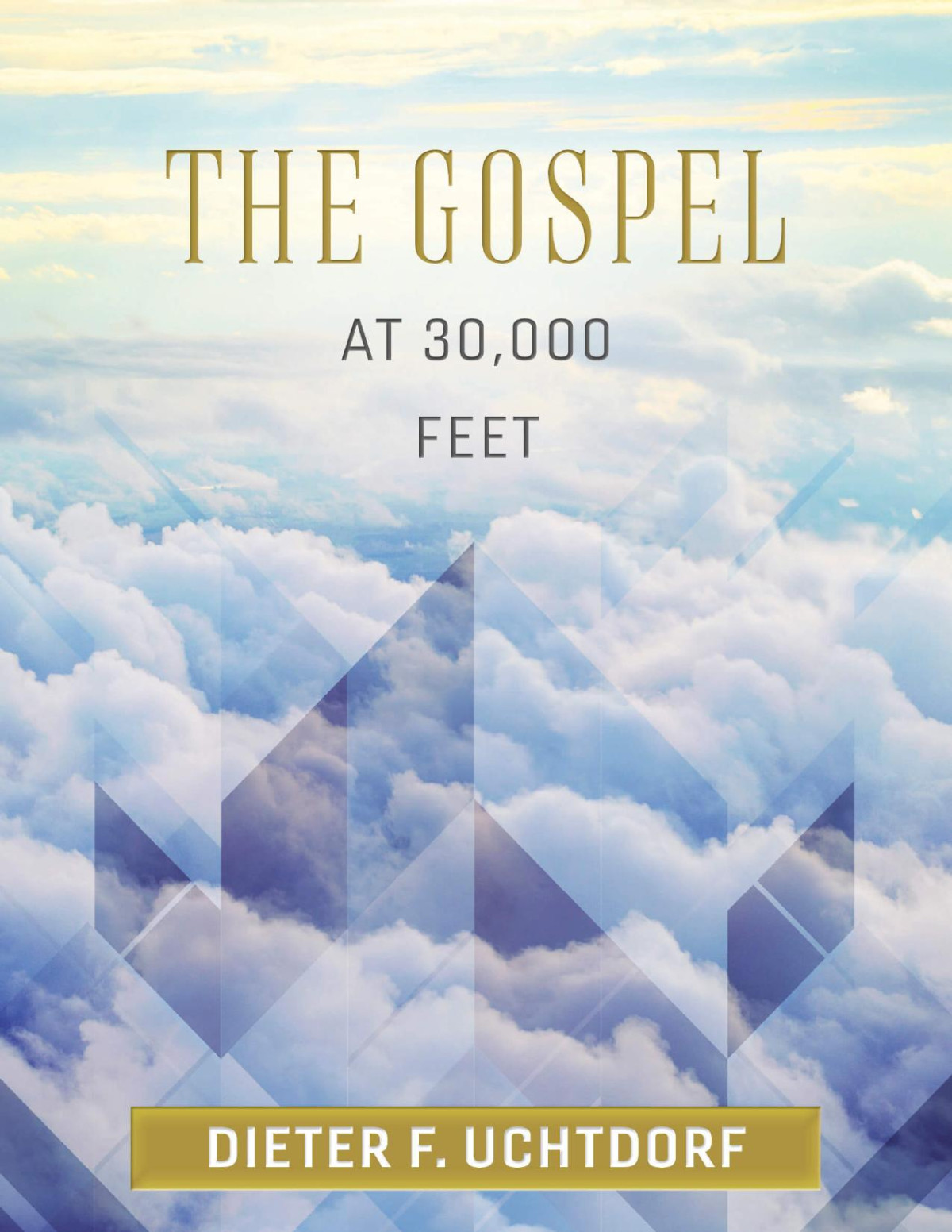 The Gospel At 30000 Feet Dieter F Uchtdorf
