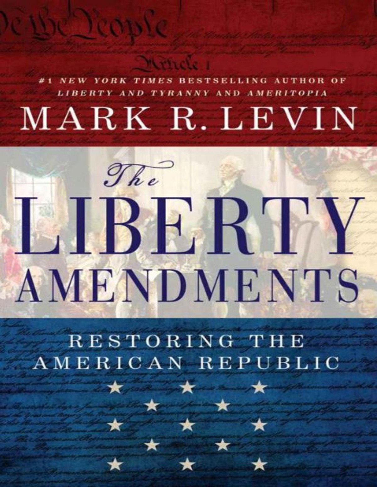 The Liberty Amendments Restoring The American Republic Mark R Levin