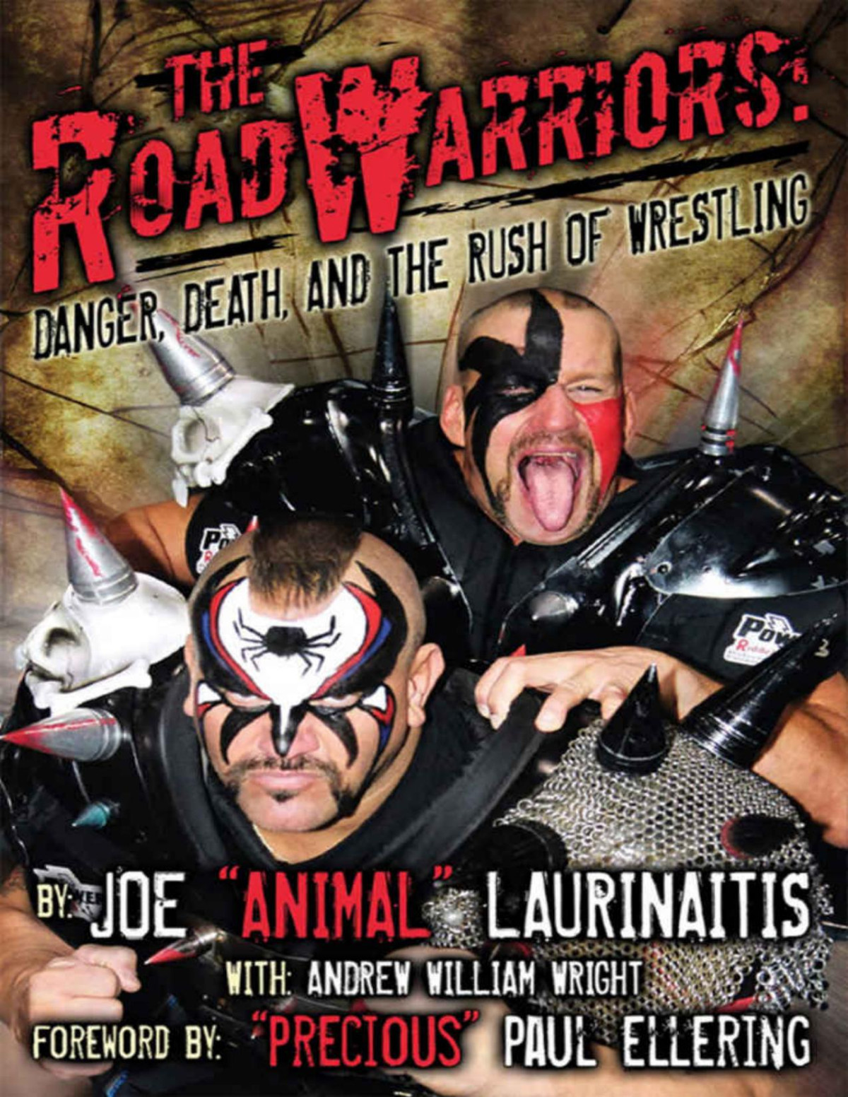 The Road Warriors Danger Death And The Rush Of Wrestling Danger Death And The Rush Of Wrestling Joe Animal Laurinaitis Andrew William Wright Precious Paul Ellering