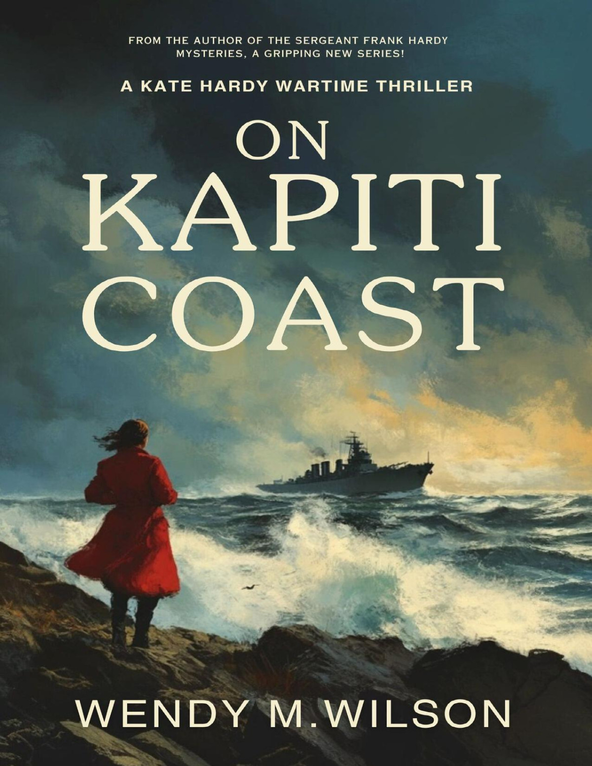 On Kapiti Coast A Gripping New Historical Thriller Series A Kate Hardy Wartime Thriller Book 1 Wendy M Wilson