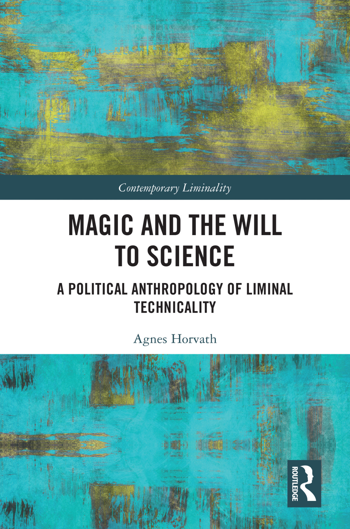 Magic And The Will To Science A Political Anthropology Of Liminal Technicality Agnes Horvath