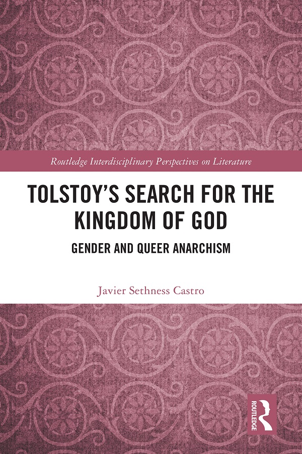 Tolstoys Search For The Kingdom Of God Gender And Queer Anarchism Sethness Castro