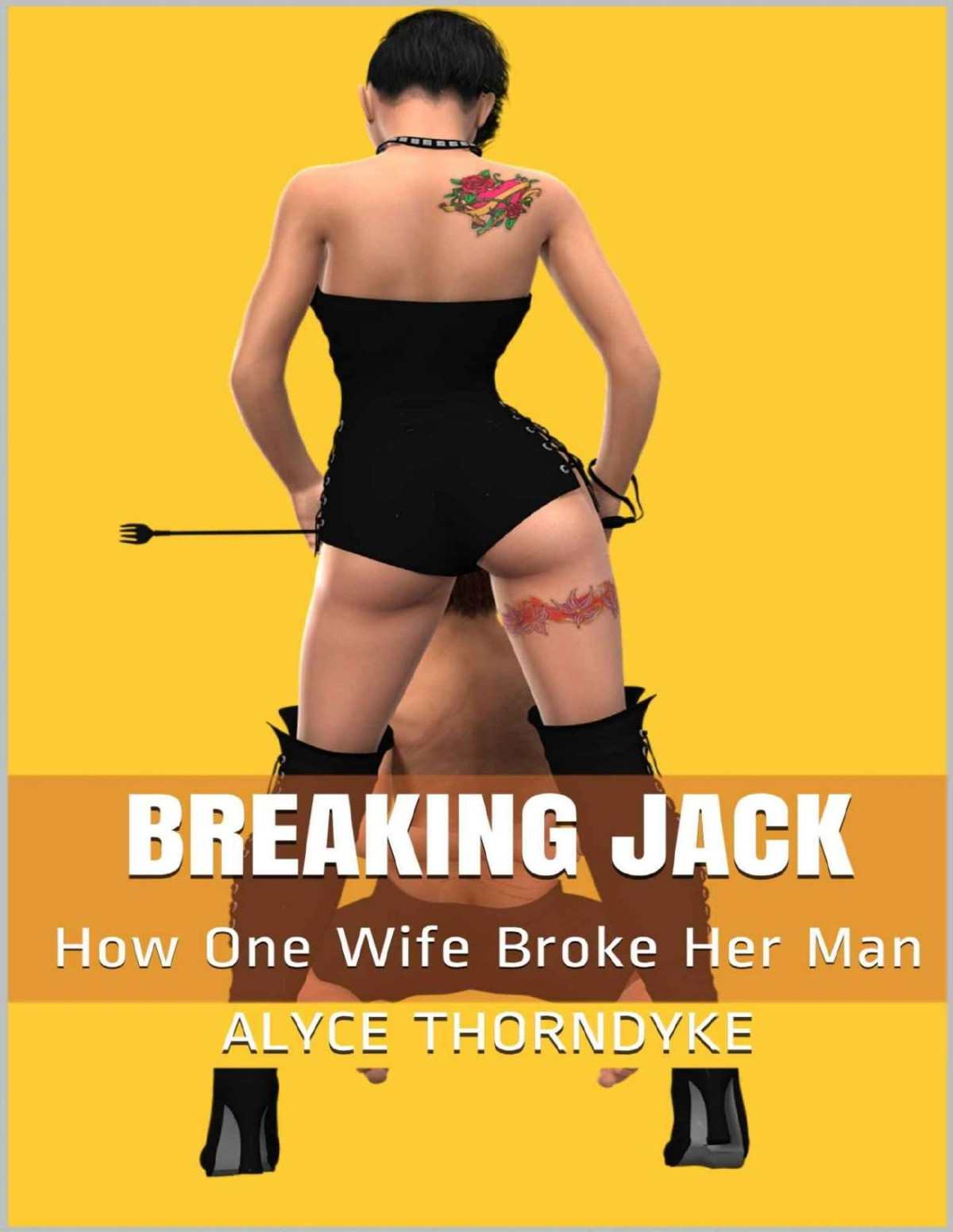Breaking Jack How One Wife Broke Her Man Alyce Thorndyke