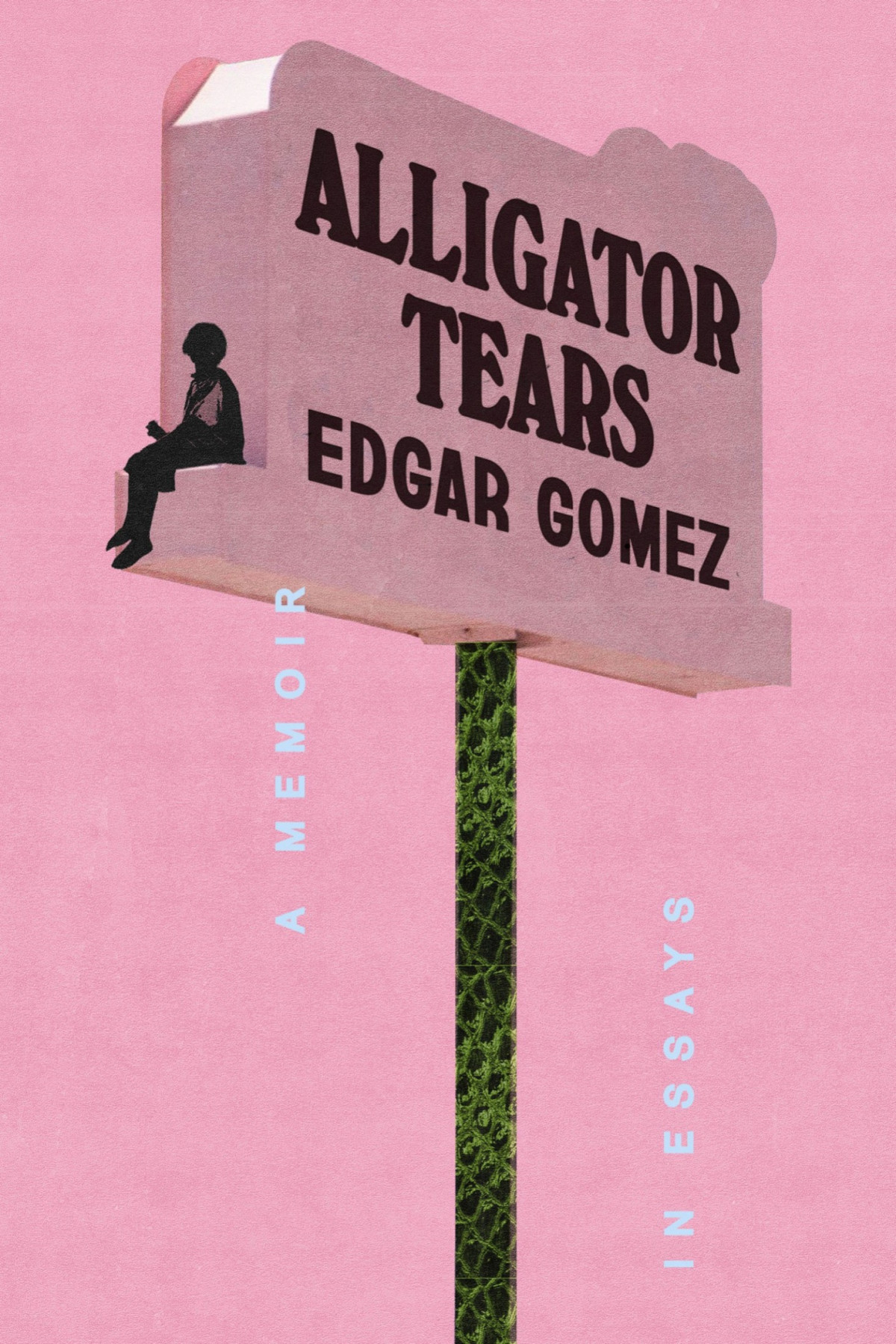 Alligator Tears A Memoir In Essays Edgar Gomez