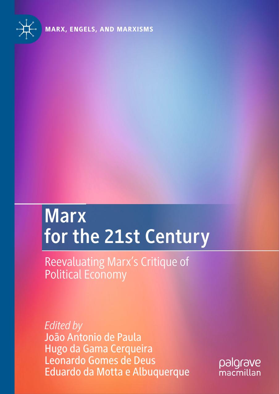 Marx For The 21st Century Reevaluating Marxs Critique Of Political Economy 1st Edition João Antonio De Paula Editor